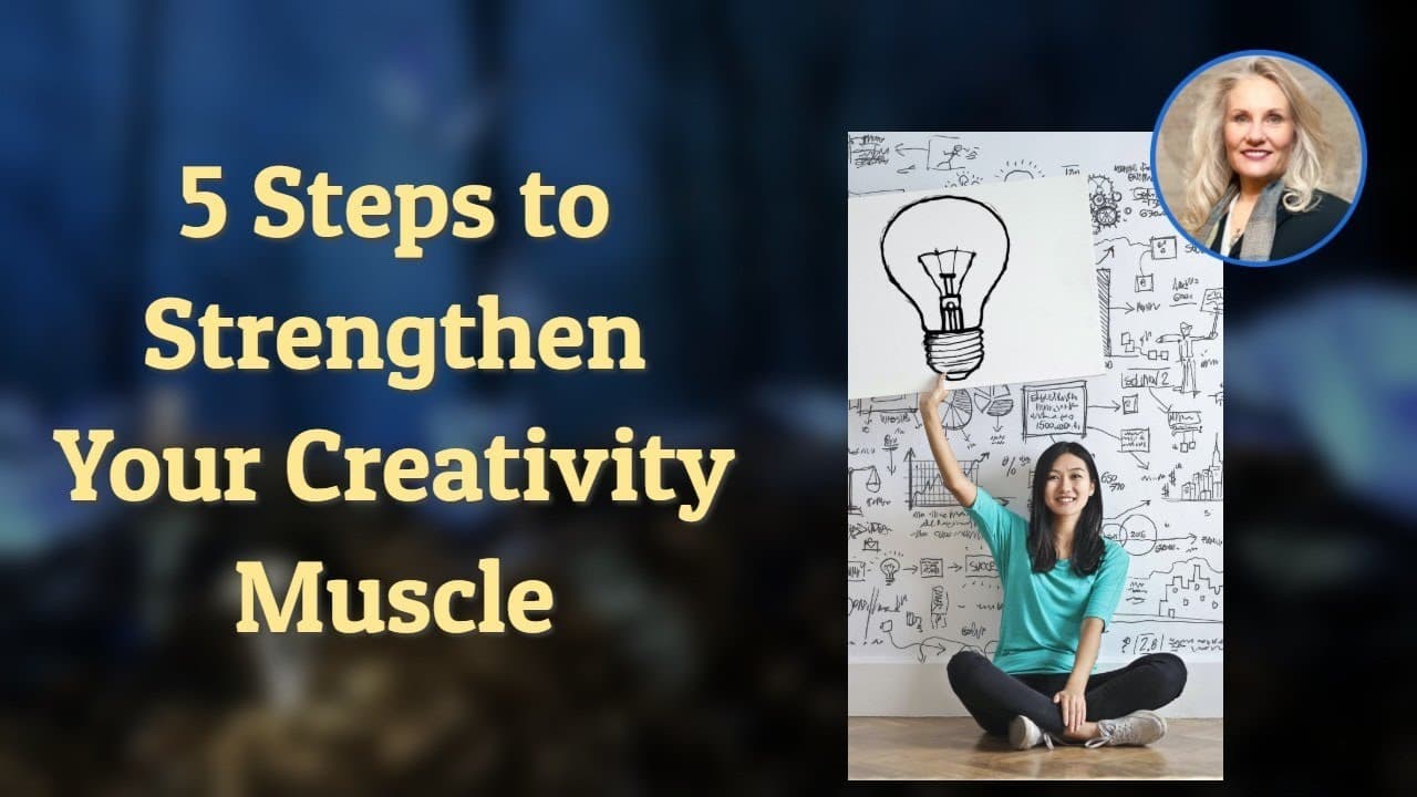 5 Steps to Strengthen Your Creativity Muscle