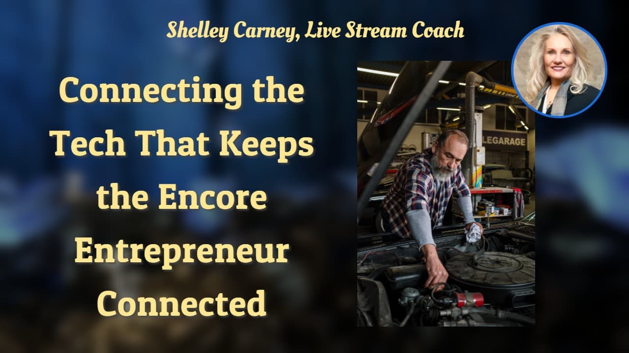 Connecting the Tech That Keeps the Encore Entrepreneur Connected