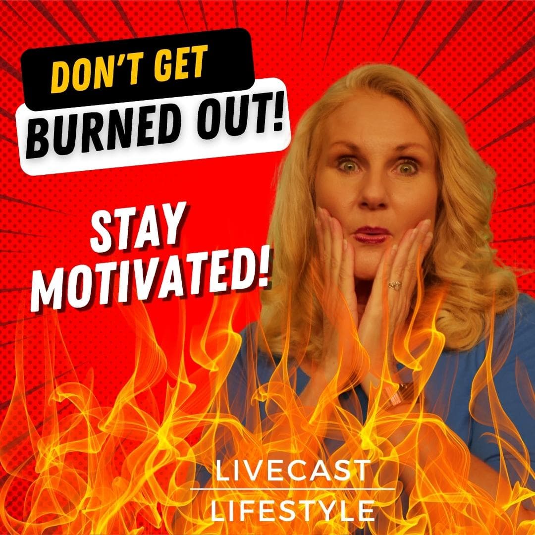 How to Not Get Burned Out – Stay Motivated!