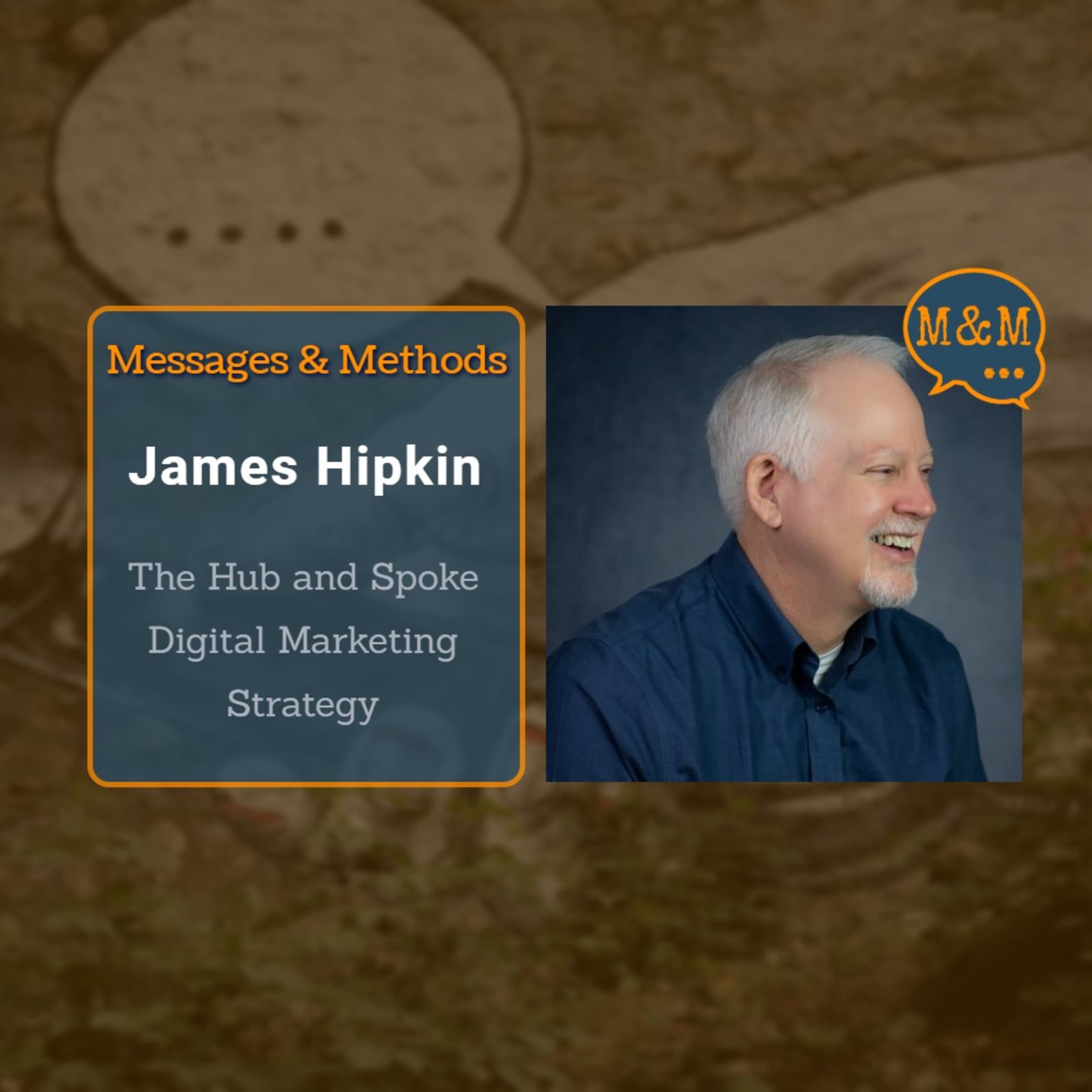 The Hub and Spoke Digital Marketing Strategy with James Hipkin