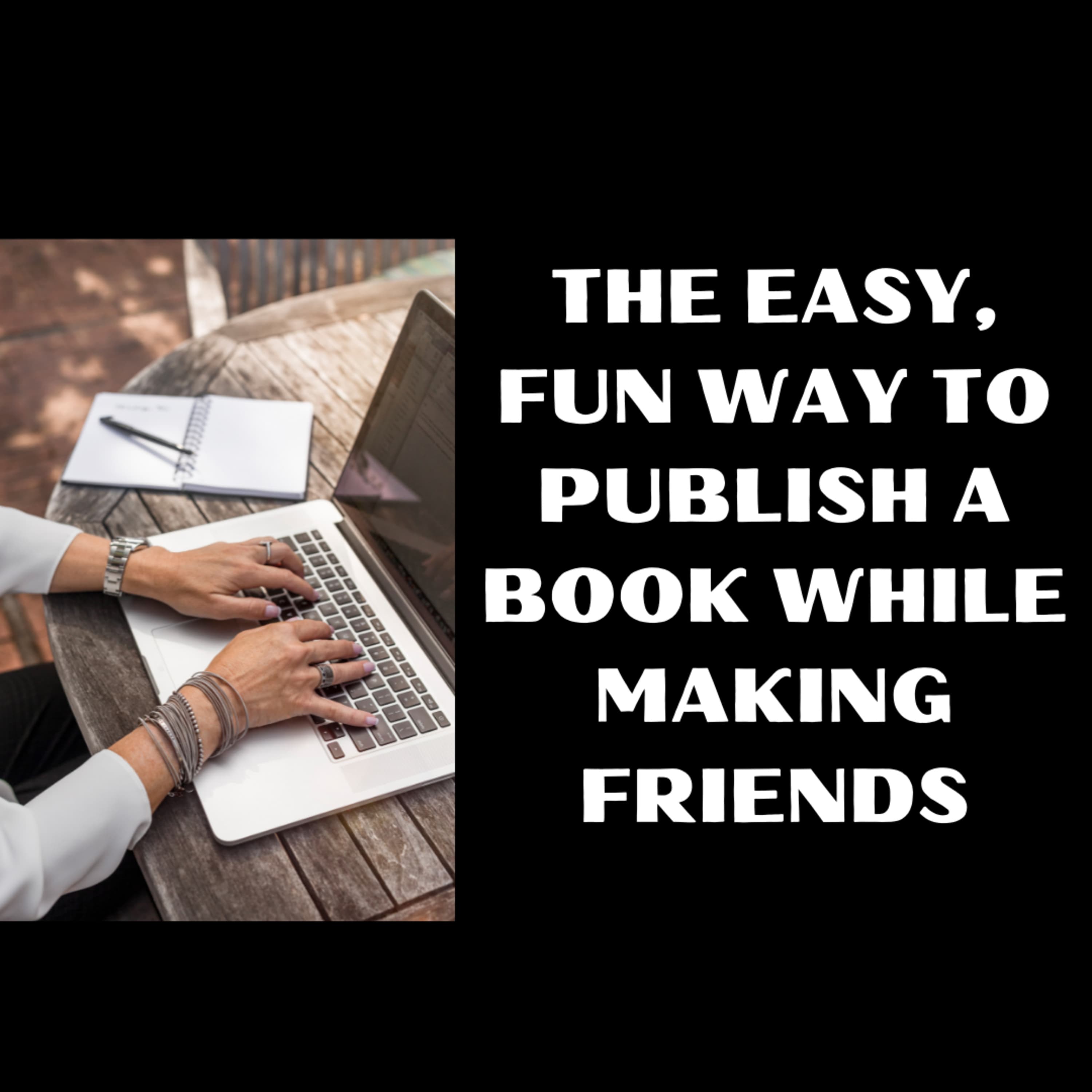 The Easy, Fun Way to Publish a Book While Making Friends