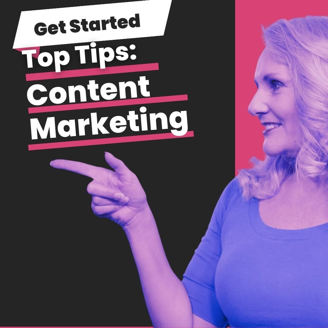 Top Tips for Content Marketing and How to Get Started
